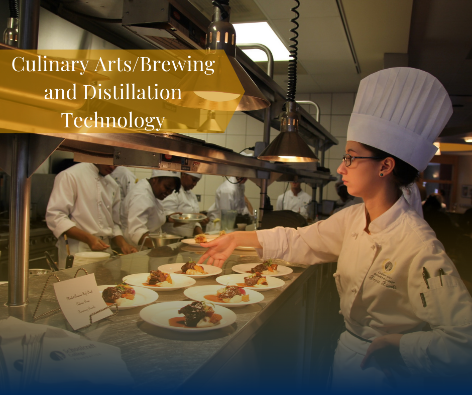 Student chefs prepare dishes and text that reads Culinary Arts/Brewing and Distillation Technology